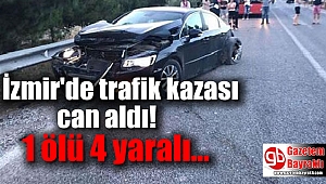 İzmir'de trafik kazası can aldı