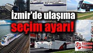 İzmir'de ulaşıma seçim ayarı