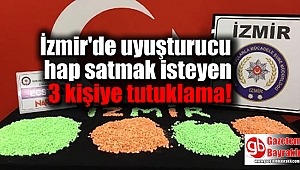 İzmir'de uyuşturucu hap satmak isteyen 3 kişiye tutuklama