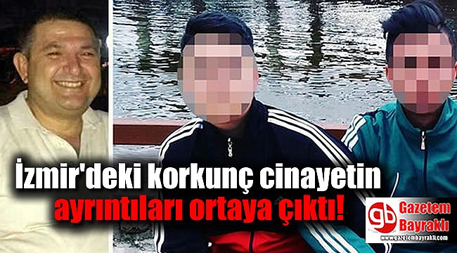 İzmir'deki korkunç cinayetin ayrıntıları ortaya çıktı