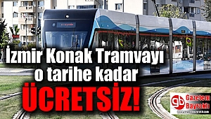 İzmir Konak Tramvayı o tarihe kadar ücretsiz