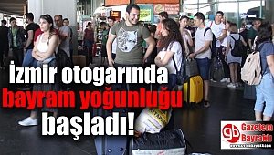 İzmir otogarında bayram yoğunluğu başladı