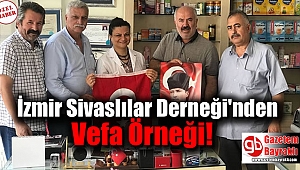 İzmir Sivaslılar Derneği'nden Vefa Örneği