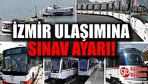İzmir ulaşımına sınav ayarı