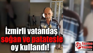 İzmirli vatandaş boynunda soğan ve patatesle oy kullandı