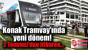 Konak Tramvay'ında yeni dönem