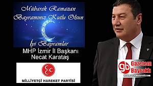 MHP İzmir İl Başkanı Necat Karataş'tan Ramazan Bayramı mesajı