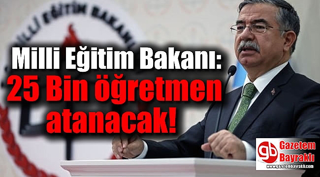 Milli Eğitim Bakanı'ndan Açıklama: 25 Bin öğretmen atanacak