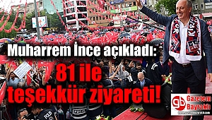 Muharrem İnce açıkladı: 81 ile teşekkür ziyareti