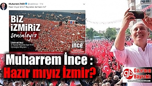Muharrem İnce : Hazır mıyız İzmir