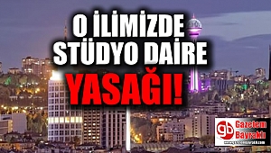 O ilimize stüdyo daire yasağı geldi
