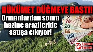 Ormanlardan sonra hazineye ait arazilerde satışa çıkıyor
