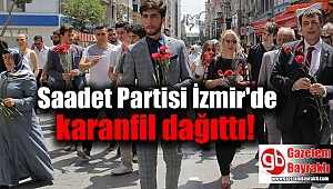 Saadet Partisi İzmir'de karanfil dağıttı