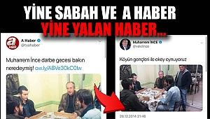 Sabah ve A Haber'in Muharrem İnce haberi yalan çıktı