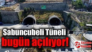 Sabuncubeli Tüneli bugün açılıyor