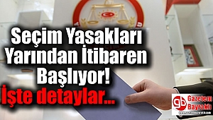 Seçim Yasakları Yarından İtibaren Başlıyor