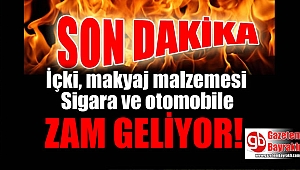 Sigara, içki, makyaj malzemesi ve otomobile zam geliyor