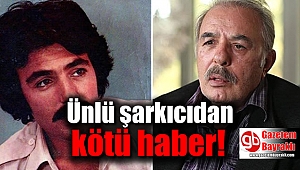 Ünlü şarkıcıdan kötü haber