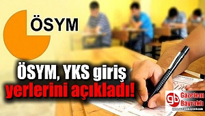 YKS giriş yerleri açıklandı