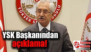 YSK Başkanı’ndan son dakika açıklaması