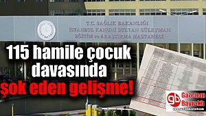 115 hamile çocuk davasında şok eden gelişme