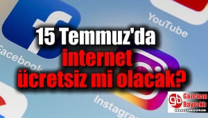 15 Temmuz'da internet bedava mı olacak