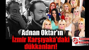 Adnan Oktar'ın İzmir Karşıyaka'daki dükkanları
