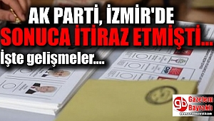 AK Parti İzmir'de sonuca itiraz etmişti işte gelişmeler