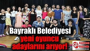 Bayraklı Belediyesi yeni oyuncu adaylarını arıyor