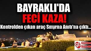 Bayraklı'da feci kaza