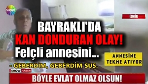 Bayraklı'da kan donduran olay