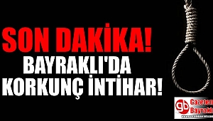Bayraklı'da korkunç intihar