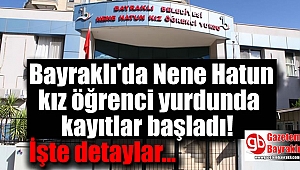 Bayraklı'da Nene Hatun kız öğrenci yurdunda kayıtlar başladı