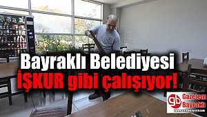 Bayraklı İŞKUR gibi çalışıyor