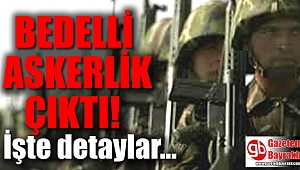 Bedelli askerlikte son dakika gelişmesi
