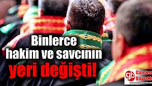 Binlerce hakim ve savcının yeri değişti