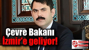 Çevre Bakanı İzmir'e geliyor