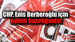 CHP, Enis Berberoğlu için eylem hazırlığında