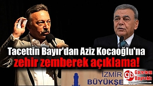 CHP İzmir Milletvekili Tacettin Bayır'dan Kocaoğlu'na zehir zemberek açıklama