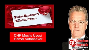 CHP Meclis Üyesi Hamdi Vatansever'den Kurban Bayramı mesajı