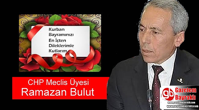 CHP Meclis Üyesi Ramazan Bulut'dan Kurban Bayramı mesajı
