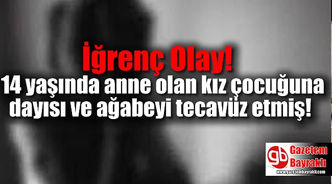 Dayısı ve ağabeyinin tecavüzüne uğrayan çocuk 14 yaşında anne oldu