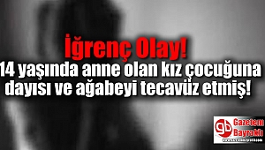 Dayısı ve ağabeyinin tecavüzüne uğrayan çocuk 14 yaşında anne oldu