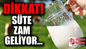 Dikkat: Süte zam geliyor
