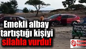 Emekli albay trafikte tartıştığı kişiyi silahla vurdu