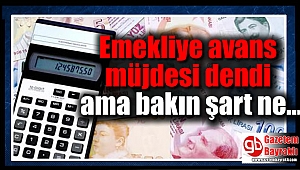 Emekliye avans müjdesi dendi ama bakın şart ne