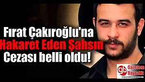 Fırat Çakıroğlu'na Hakaret Eden Şahsa İdari Para Cezası