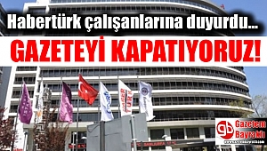 Habertürk gazetesi yayın hayatına veda ediyor