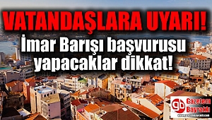 İmar Barışı başvurusu yapacaklar dikkat