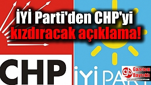 İYİ Parti'den CHP'yi kızdıracak açıklama